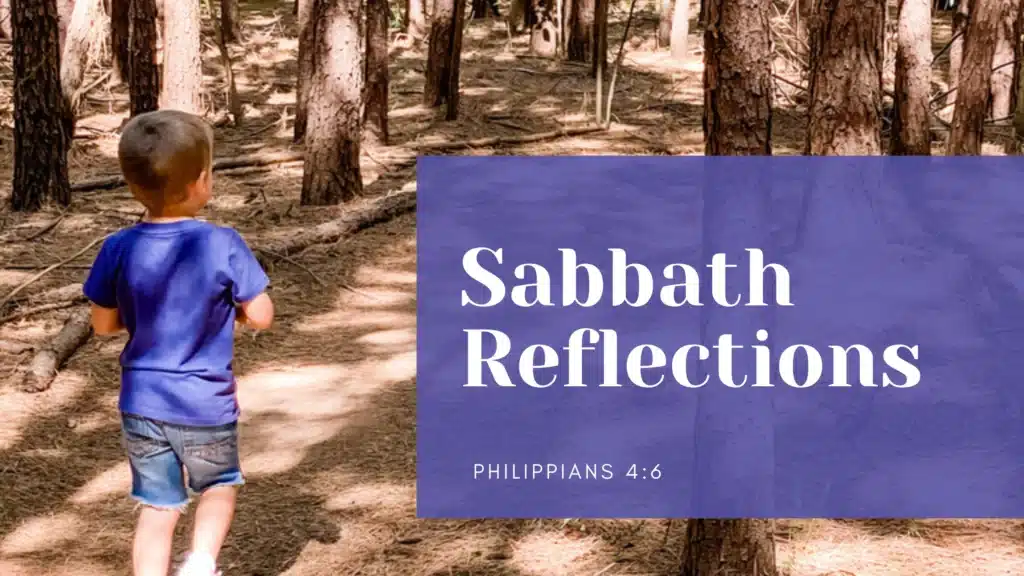 Sabbath Reflections Phil. 4:6